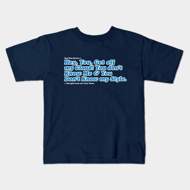 Get Off My Cloud Kids T-Shirt by Real Rap Quotes